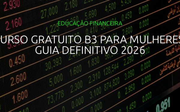 Curso Gratuito B3 para Mulheres: Guia Definitivo 2026