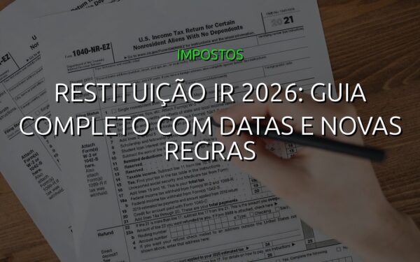 Restituição IR 2026: Guia Completo com Datas e Novas Regras