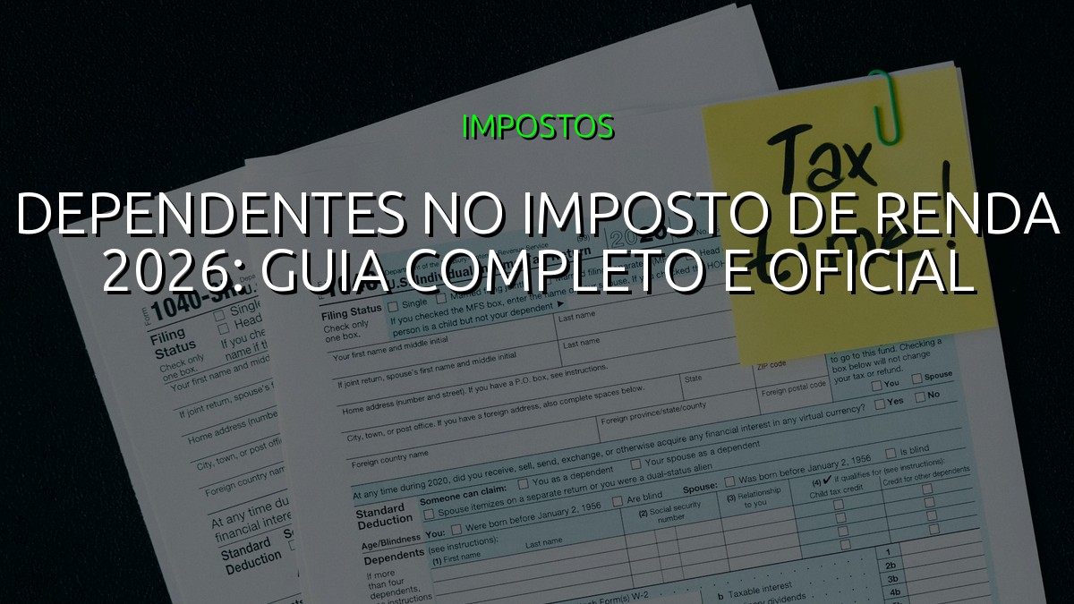 Dependentes no Imposto de Renda 2026: Guia Completo e Oficial