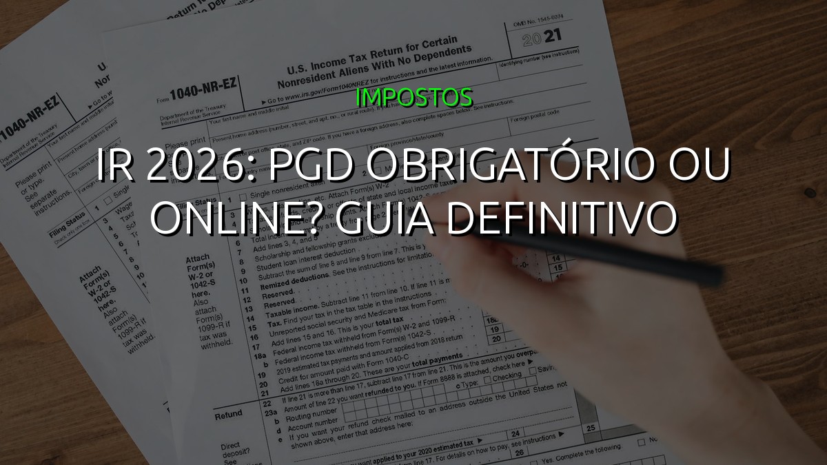 IR 2026: PGD Obrigatório ou Online? Guia Definitivo