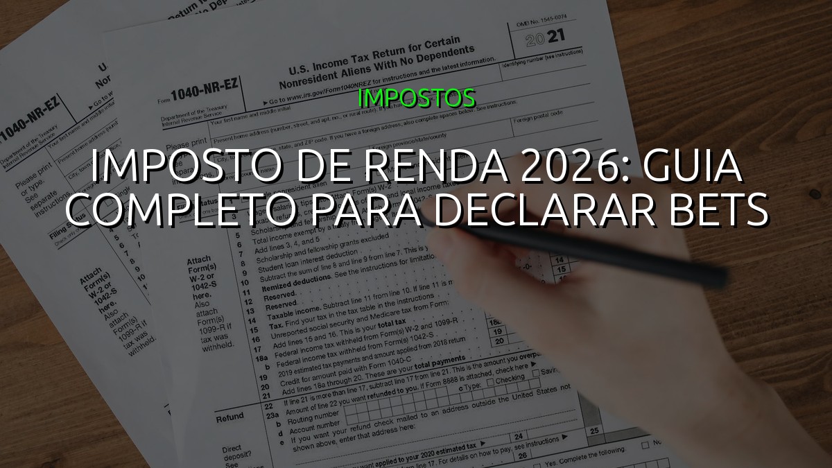 Imposto de Renda 2026: Guia Completo para Declarar Bets
